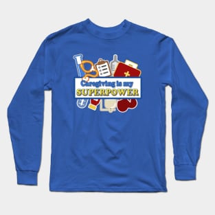 Caregiving is my Superpower Long Sleeve T-Shirt